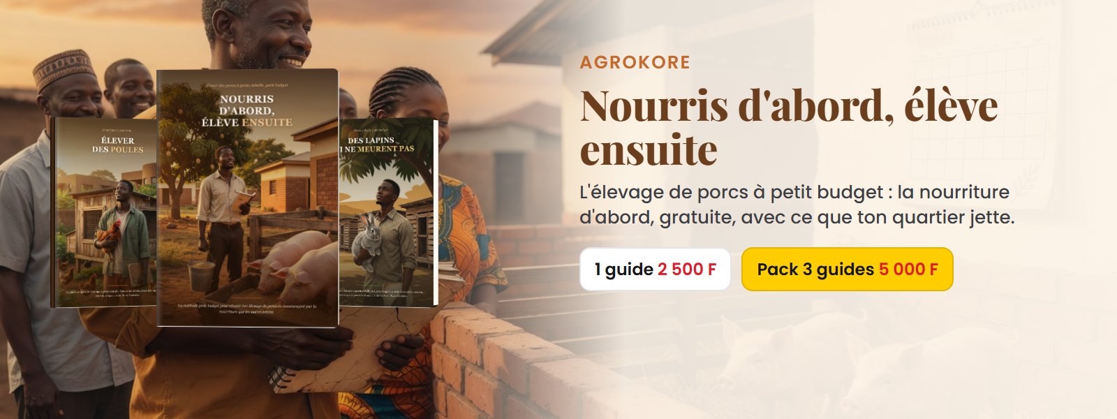 Nourris d'abord, élève ensuite : 1 guide à 2 500 F, ou le pack des 3 guides à 5 000 F
